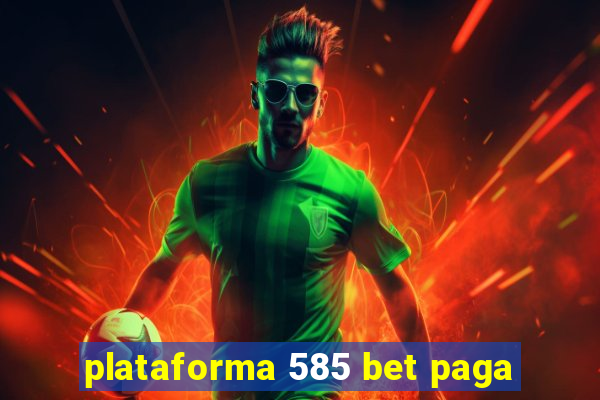 plataforma 585 bet paga